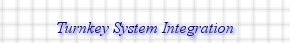 Turnkey System Integration